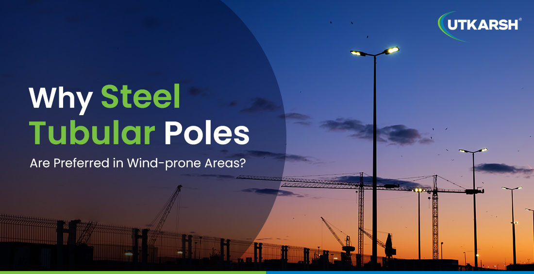 Why are Steel Tubular Poles Preferred in Wind-prone Areas?