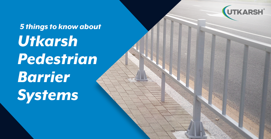 Pedestrian Barrier Systems: 5 Essential Things to Know | Utkarsh India