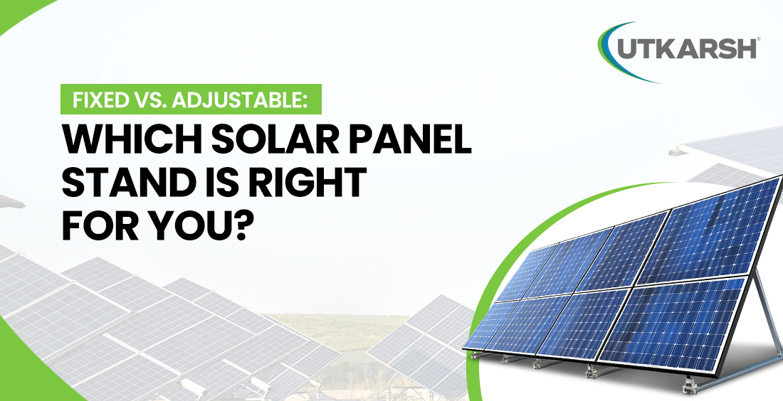 Fixed vs. Adjustable: Which Solar Panel Stand is Right for You?