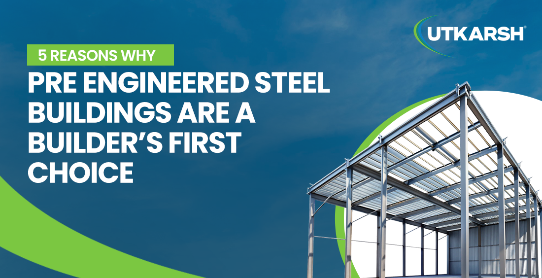 5 Reasons Why Pre Engineered Steel Buildings Are a Builder’s First Choice