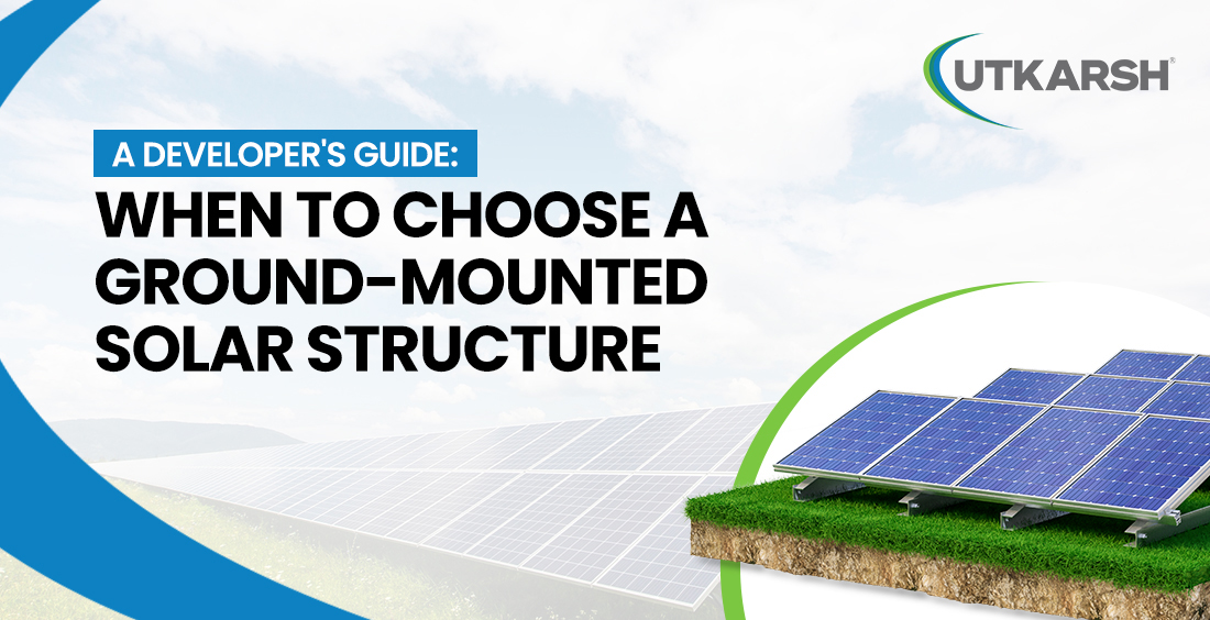 A Developer's Guide: When to Choose a Ground Mounted Solar Structure