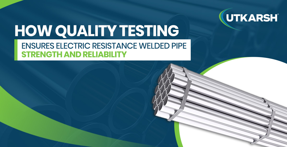 How Quality Testing Ensures Electric Resistance Welded Pipe Strength and Reliability