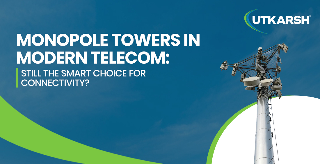 Monopole Towers in Modern Telecom: Still the Smart Choice for Connectivity?