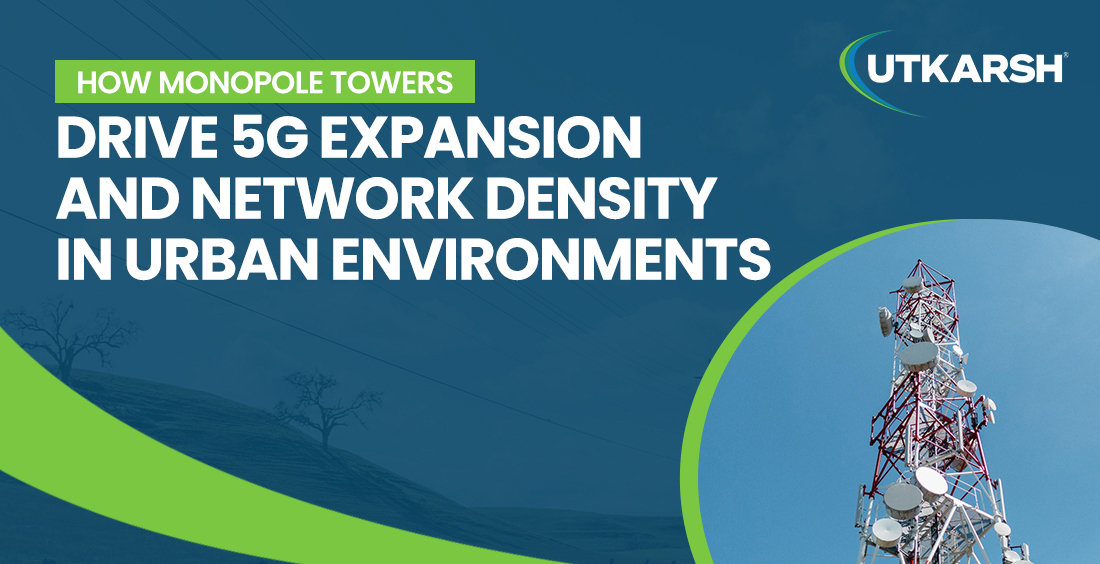 How Monopole Towers Drive 5G Expansion and Network Density in Urban Environments