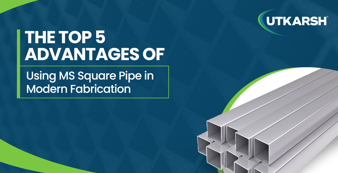 The Top 5 Advantages of Using MS Square Pipe in Modern Fabrication