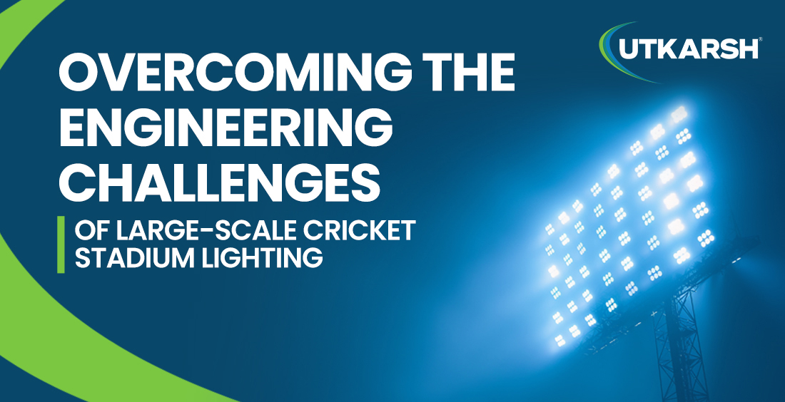Overcoming the Engineering Challenges of Large-Scale Cricket Stadium Lighting