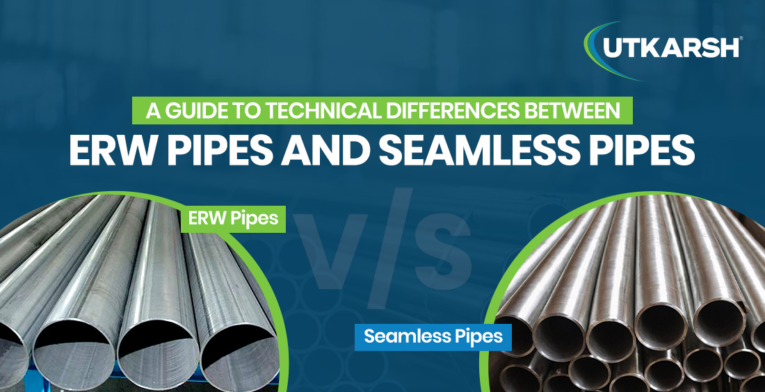A Guide to Technical Differences Between ERW Pipes and Seamless Pipes
