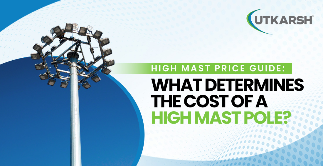 High Mast Pole Price in India: 8 Factors That Decide Cost