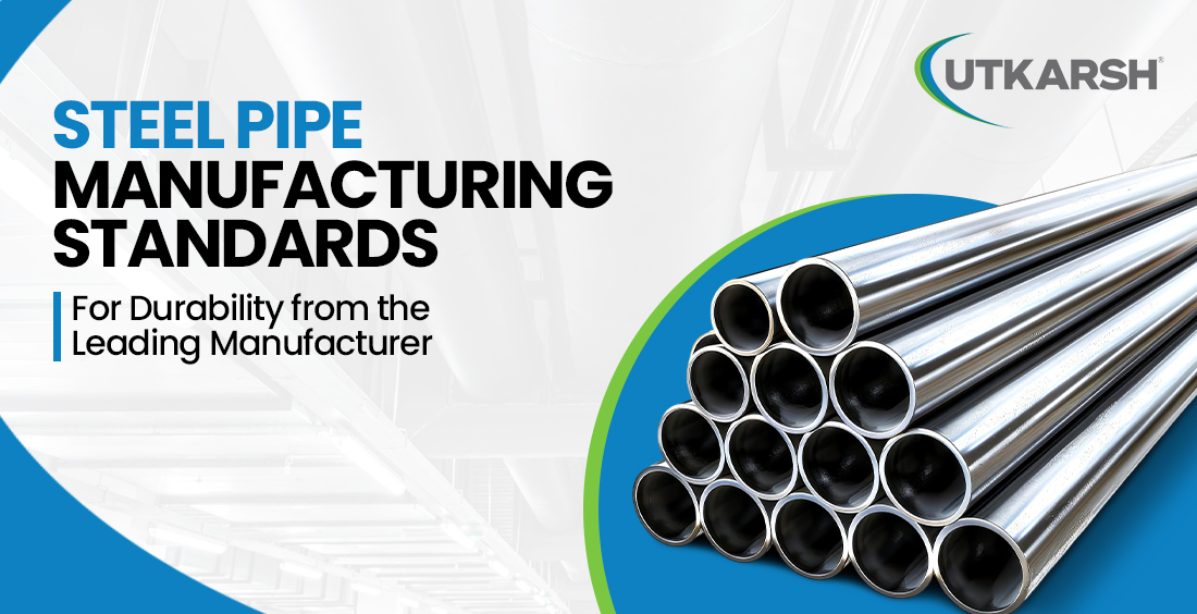 Steel Pipe Manufacturing Standards for Durability from the Leading Manufacturer