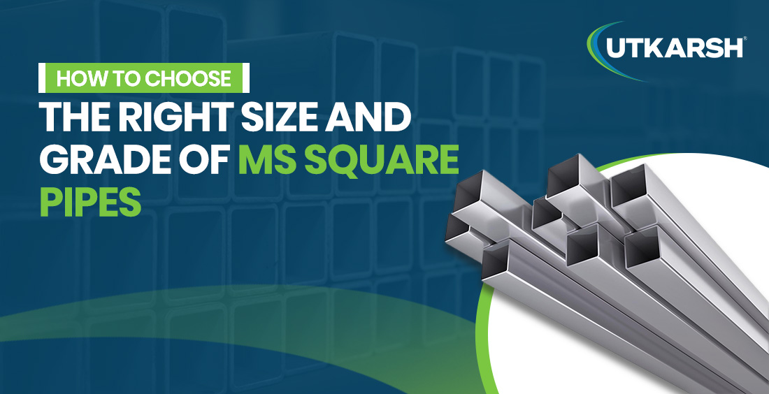 How to Choose the Right Size and Grade of MS Square Pipe