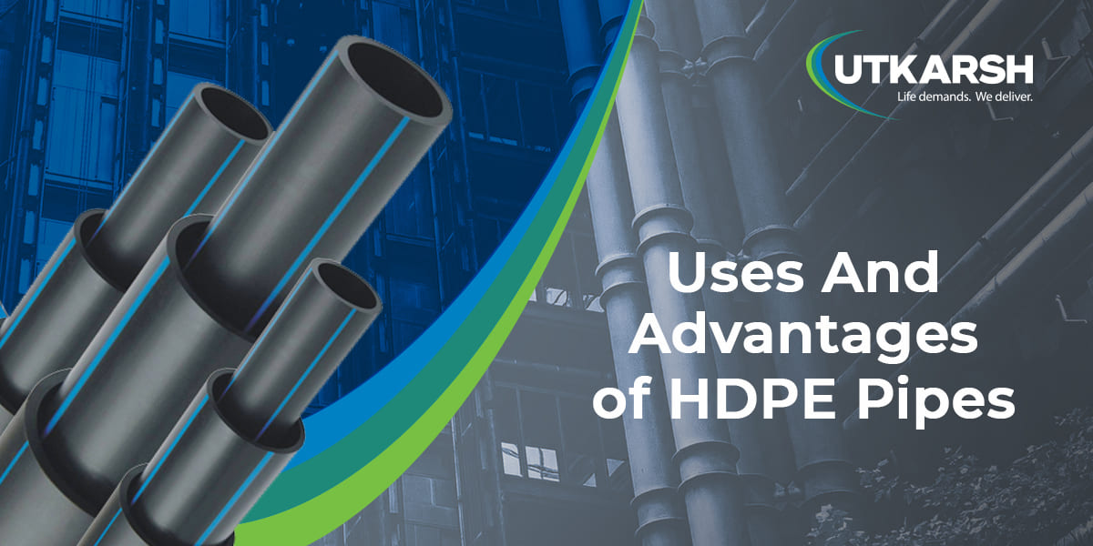 Uses And Advantages of HDPE Pipes