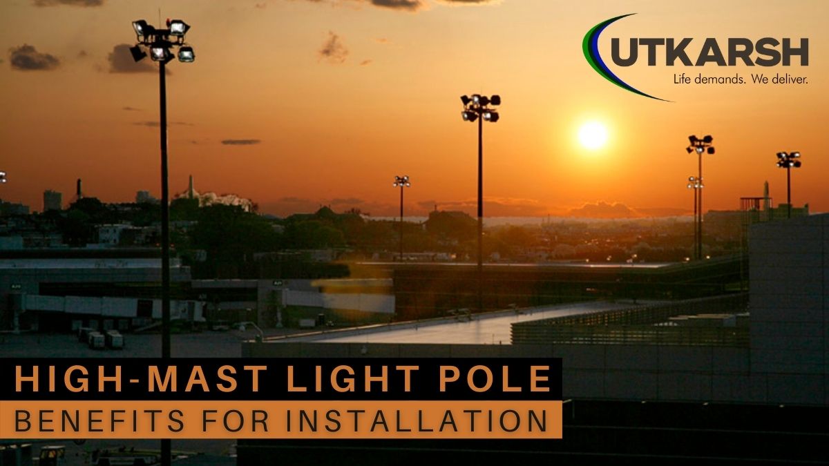 High Mast Light Pole Benefits for Installation